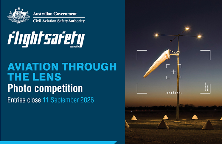 Aviation through your lens photo competition Entries to the competition close 11 September. Submit your photos at consultation.casa.gov.au.